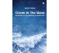 Ocean in the Wave: Returning to the Oneness You Never Left