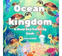 Ocean Kingdom - A deep sea cute and bold colouring book great for kids and adults for relaxing and fun