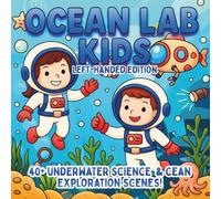 Ocean Lab Kids Left-Handed Edition: Marine Science, Underwater Discovery & Ocean Exploration - A STEM Coloring Book for Kids Who Love Sea Life, ... (STEM Learning Coloring Books for Kids)