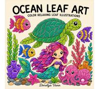 OCEAN LEAF ART Coloring Book : Animaux marins, sirènes et créatures de l'océan composés de feuilles | Anti-stress et détente: 40 illustrations ... composées de feuilles - Coloriage anti-stress