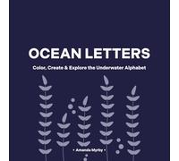 OCEAN LETTERS: A Stress-Free Underwater Coloring Journey: Bold & Easy Alphabet Designs for Adults and Teens | Simple, Minimalistic Pages for Relaxation and Stress Relief (The Alphabet Art Series)