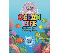 Ocean Life: Bold and Easy Coloring Book for for Kids Ages 3-5: Fun and Easy Sea Animals for Toddlers and Preschoolers. Large Underwater Illustrations.