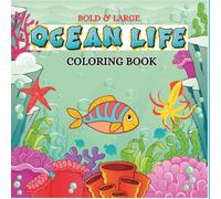Ocean Life - Bold and Large Coloring book for kids, teens and adults: A Coloring Book featuring bold and large designs of under sea life and scenes.