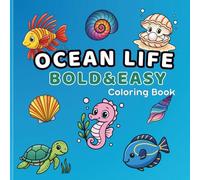 Ocean Life Bold & Easy Coloring Book for Adults & Kids: 50 Simple & Relaxing Sea Designs Featuring Whales, Dolphins, Turtles, Corals & More