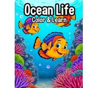 Ocean Life Color and Learn: Dive Into a World of Wonder and Learn Discoverer Fun Facts about Marine Life!