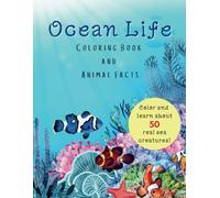 Ocean Life: Coloring Book and Animal Facts
