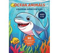 Ocean Life Coloring Book for Kids Ages 6-12: 50 Sea Creatures to Color for Creative Kids Who Love the Ocean