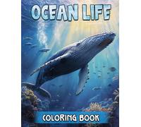 Ocean Life Coloring Book: Over 50 Captivating Marine-Themed Arts Featuring Colorful Reefs and Sea Animals For Kids Ages 4+