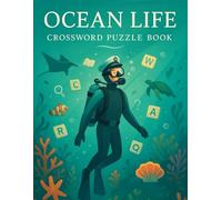Ocean Life Crossword Puzzle Book for Kids & Adults: Fun Sea Creatures Themed Brain Games for All Ages | Educational Marine Biology Word Challenges for Relaxation, Travel & Homeschool Activities