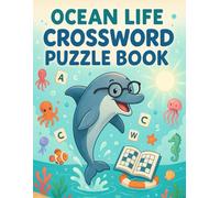 Ocean Life Crossword Puzzle Book for Kids & Adults: Fun Sea Creatures Themed Brain Games for All Ages | Educational Marine Biology Word Challenges for Relaxation, Travel & Homeschool Activities