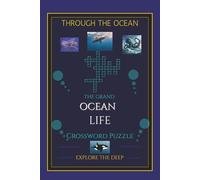 Ocean life crossword puzzle: Easy to read print crossword puzzle about ocean life|6x9 inches,60 pages|25+ puzzles...gift, holiday, trip, fun, educational, self learning, relaxation.