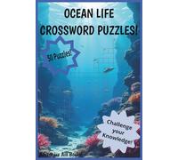Ocean Life Crossword Puzzles!: Crossword Puzzles with easy to read print about Ocean Life, Sea life, and the Marine World | 6x9 inches | 100 pages | ... travelers and Explorers. Adventure Art Books