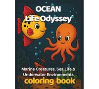 Ocean Life Odyssey Coloring Book: Marine Creatures, Sea Life & Underwater Environments