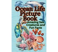 Ocean Life Picture Book: Amazing Sea Creatures and Fun Facts for Children