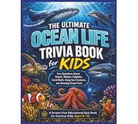 Ocean Life Trivia Book for Kids: Fun Questions About Sharks, Whales, Dolphins, Coral Reefs, Deep Sea Creatures, and Amazing Ocean Facts (Smart Kids Screen Free Trivia Series)