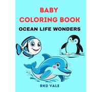 "Ocean Life Wonders: A Fun and Educational Coloring Book for Kids | Explore Sea Animals & Ocean Treasures": Includes Whales, Sharks, Corals, Submarines & More | Ages 3-8