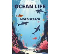 Ocean Life Word Search: 50 Relaxing Word Search Puzzles with Ocean Animals, Sea Creatures, and Fun Marine Facts