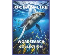 Ocean Life Word Search Book: 55 Ocean-Themed Puzzles With Sea Animals And Marine Plants | 6x9 Inches | 110 Pages