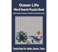 Ocean Life Word Search Puzzle Book: 6x9 Puzzle Book Featuring Ocean Animals, Sea Creatures, Coral Reef Fish, and Marine Life Word Searches for Adults, Seniors, and Teens, Gifts and Holiday