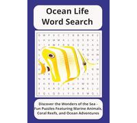 Ocean Life Word Search Puzzle Book: Discover the Wonders of the Sea- Fun Puzzles Featuring Marine Animals, Coral Reefs, and Ocean Adventures | 110 pages | 55 Puzzles