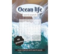 Ocean Life Word Search Puzzle Book: Ocean Inspired Word Search Puzzle: Ocean Life, Sea creatures and more. 60 Puzzles on 120 Pages. Perfect Gift for Vacations, holidays and Leisure Time