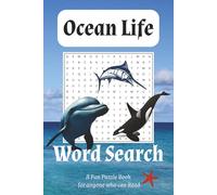 Ocean Life Word Search Puzzle Book: Word Searches with Easy to Read Print about Marine Life, Sea Animals and More | 6X9, 110 Pages | 50+ Puzzles ... ... Vacations, Leisure Time and Self Amusement