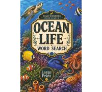 Ocean Life Word Search: Word Search Puzzles with Easy-to-Read Print about Sea Animals, Coral Reefs, Marine Life, and Underwater Wonders and More | 6x9 ... and Relaxation (Wild Wonders Word Search)