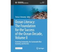 Ocean Literacy: The Foundation for the Success of the Ocean Decade, Volume II: Fostering Community, the Sustainable Blue Economy, and the Arts (Sustainable Development Goals Series)