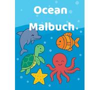Ocean Malbuch: Tauch ein in die bunte Welt des Oceans! Kinder ab 3 Jahren, Geschenkidee, Ausmalbuch Kinder