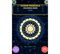 Ocean Mandala Coloring Book for Kids Ages 6-10: 30 Amazing Sea Creatures for Boys and Girls - Easy, Relaxing and Fun Coloring Pages with Cute Ocean Animals Inside Every Mandala