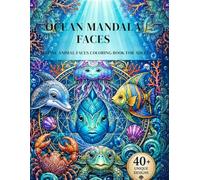 Ocean Mandala Faces: Marine Animal Faces Coloring Book for Adults | Relaxing Ocean Mandalas, Sea Life Patterns & Stress Relief Designs (Mandala Faces Collection - A Journey Through Art)