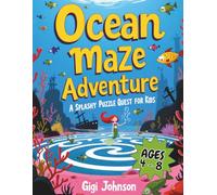 Ocean Maze Adventure: A Splashy Puzzle Quest for Kids Ages 4-8|Featuring 50 Mazes With Solutions