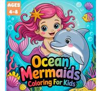 Ocean Mermaids Coloring for Kids: 50 magical coloring page with cute mermaids and ocean friends for Ages 4 to 8
