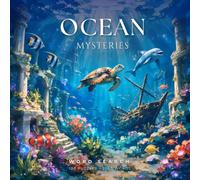 Ocean Mysteries Word Search: Mystical Puzzles of Lost Atlantis, Ghost Ships, Mermaids & Pirate Treasure - 100 Puzzles - 2000 Hidden Words & Fascinating Facts