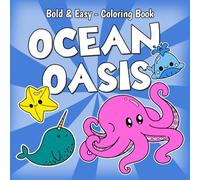 Ocean Oasis Bold & Easy Coloring Book: Playful Coloring pages featuring Colorful Sea Creature Artwork for Kids Creative Fun and Relaxation