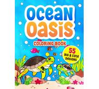 Ocean Oasis Coloring Book: 55 Big and Simple Designs for Kids Featuring Cute Sea Creatures (Educational Coloring Book)