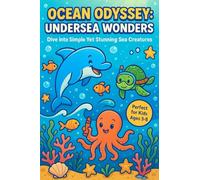 Ocean Odyssey: Undersea Wonders: Dive into Simple Yet Stunning Sea Creatures - A Calming Coloring Adventure for Kids 3-8