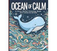 OCEAN OF CALM: Stress-Relief Coloring Book with Flowing Sea Patterns: 50 Adorable Manga Sea Creatures with Bold Outlines and Simple Flowing Patterns for Mindful Fun