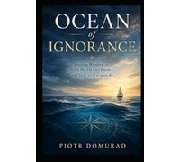 OCEAN OF IGNORANCE: Finding Wisdom in What We Do Not Know-and How to Navigate It (The Applied Wisdom Series)