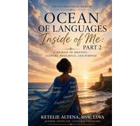 Ocean of Languages Inside of Me Part 2: The Foundational Memoir: A Journey of Identity, Culture, Resilience, and Purpose