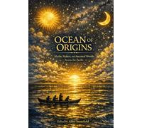Ocean of Origins: Myths, Makers, and Ancestral Worlds Across the Pacific