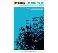 Ocean of Sound: Ambient sound and radical listening in the age of communication (Serpent's Tail Classics)