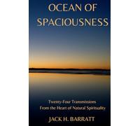 Ocean Of Spaciousness: Twenty-Four Transmissions From the Heart of Natural Spirituality