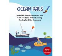 Ocean Pals: 30 Bold & Easy Animals to Color with Fun Facts & Handwriting Tracing for Little Explorers (Sushar Creations: My Colouring Pals)