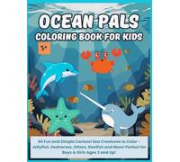 OCEAN PALS COLORING BOOK FOR KIDS: 60 Fun and Easy Cartoon Sea Creatures to Color - Jellyfish, Seahorses, Otters, Starfish, and more! Perfect for Boys & Girls Ages 3 and Up!
