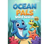 Ocean Pals Word Search (Second Edition): 50 Fun & Simple Puzzles for Young Explorers plus 10 Bonus Coloring Pages!