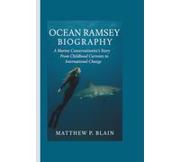 OCEAN RAMSEY BIOGRAPHY: A Marine Conservationist’s Story From Childhood Currents to International Change