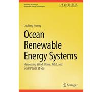 Ocean Renewable Energy Systems: Harnessing Wind, Wave, Tidal, and Solar Power at Sea (Synthesis Lectures on Renewable Energy Technologies)