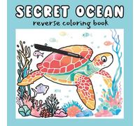 Ocean Reverse Coloring Book for Kids, Teens & Adults: Add the Lines to Relax & Create - Fun Ink Tracing Ocean Activity for Stress Relief & Creativity (Reverse coloring books)