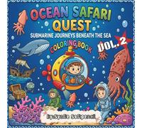 Ocean Safari Quest Volume 2: Submarine Journeys Beneath The Sea Coloring Book for children
